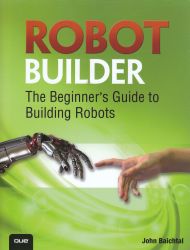 Robot builder: the beginner's guide to building robots