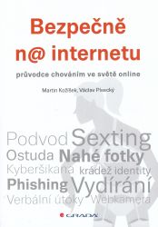 Bezpečně n@ internetu : průvodce chováním ve světě online